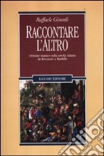 Raccontare l'altro. L'Oriente islamico nella novella italiana da Boccaccio a Bandello libro