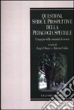 Questioni, sfide e prospettive della pedagogia speciale. L'impegno della comunità scientifica libro