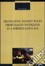 Translating tourist texts from italian to english as a foreign language libro