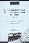 Rapporto Irpps-Cnr sullo stato sociale in Italia 2012. Welfare e politiche per l'immigrazione. Il decennio della svolta libro
