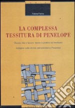 La complessa tessitura di Penelope. Donne, vita e lavoro: teoria e pratica sul territorio. Indagine sulle donne dell'entroterra pesarese