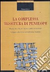 La complessa tessitura di Penelope. Donne, vita e lavoro: teoria e pratica sul territorio. Indagine sulle donne dell'entroterra pesarese libro di Farina Fatima