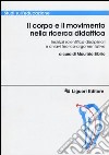 Il corpo e il movimento nella ricerca didattica. Indirizzi scientifico-disciplinari e chiavi teorico-argomentative libro di Sibilio M. (cur.)