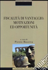 Fiscalità di vantaggio: motivazioni ed opportunità libro