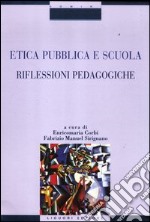 Etica pubblica e scuola. Riflessioni pedagogiche libro