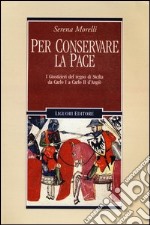 Per conservare la pace. I giustizieri del regno di Sicilia da Carlo I a Carlo II d'Angiò