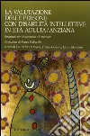 La valutazione delle persone con disabilità intellettive in età adulta/anziana. Strumenti per l'assessment e l'intervento libro