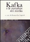 Kafka e le metafore dei media libro