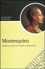 Montesquieu. Intelligenza politica per il mondo contemporaneo