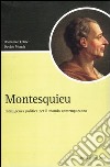 Montesquieu. Intelligenza politica per il mondo contemporaneo libro