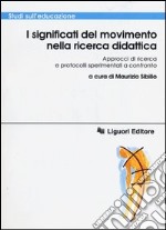 I significati del movimento nella ricerca didattica. Approcci di ricerca e protocolli sperimentali a confronto libro