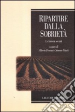 Ripartire dalla sobrietà. Le fattorie sociali libro