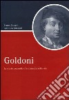 Goldoni. La vita in commedia e la commedia nella vita libro