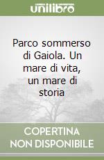 Parco sommerso di Gaiola. Un mare di vita, un mare di storia