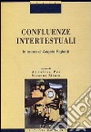 Confluenze intertestuali. In onore di Angelo Righetti libro