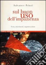 Sul buon uso dell'impazienza. Crisi, movimenti, organizzazione libro