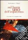 Sul buon uso dell'impazienza. Crisi, movimenti, organizzazione libro