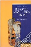 Ri-nascere: nonni e nonne domani. Legami intergenerazionali nella società complessa libro