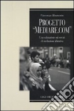 Progetto «Mediare.com». Una valutazione sui servizi di mediazione abitativa libro