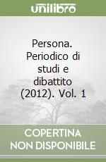 Persona. Periodico di studi e dibattito (2012). Vol. 1 libro