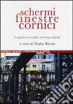 Schermi, finestre, cornici. L'esperienza mediale nel tempo digitale libro