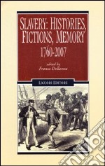 Slavery: histories, fictions, memory. 1760-2007