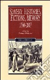 Slavery: histories, fictions, memory. 1760-2007 libro