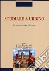 Studiare a Urbino. Gli studenti, la città, l'università libro