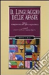 Il linguaggio delle afasie. Saggi su «L'interpretazione delle afasie» di Sigmund Freud libro