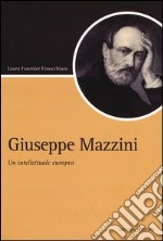 Giuseppe Mazzini. Un intellettuale europeo libro