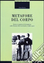 Metafore del corpo. Teoria e pratiche di formazione nelle scienze del movimento e dello sport libro