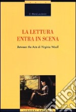 La lettura entra in scena. «Between the acts» di Virginia Woolf