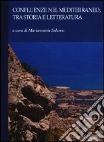 Confluenze nel Mediterraneo, tra storia e letteratura libro