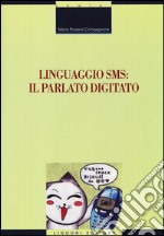 Linguaggio SMS: il parlato digitato libro