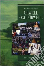 Orwell oggi Orwell libro