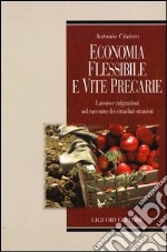 Economia flessibile e vite precarie. Lavoro e migrazioni nel racconto dei cittadini stranieri