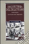 Architettura dell'eclettismo. I grandi protagonisti. Ediz. illustrata libro