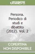 Persona. Periodico di studi e dibattito (2012). Vol. 2 libro