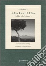 Là dove finisce il dolore. Posillipo nella letteratura libro