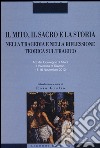 Il mito, il sacro e la storia nella tragedia e nella riflessione teorica sul tragico. Atti del Convegno di studi (Salerno, 15-16 novembre 2012) libro di Giulio R. (cur.)