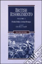 British Risorgimento. Vol. 1: L'Unità d'Italia e la Gran Bretagna libro