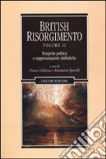 British Risorgimento. Vol. 2: Temperie politica e rappresentazioni simboliche libro