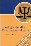 Psicologia giuridica. 13 variazioni sul tema libro di Abazia L. (cur.)