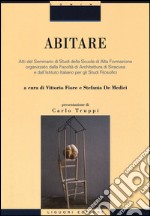 Abitare. Atti del Seminario di Studi della Scuola di Alta Formazione organizzato dalla Facoltà di Architettura di Siracusa e dall'Istituto Italiano per gli Studi.... Ediz. illustrata libro