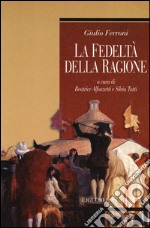 La fedeltà della ragione libro