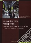 La Polarizzazione metropolitana. L'evoluzione della rete nella grande distribuzione verso un sistema policentrico sostenibile libro