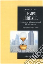 Tempo irreale. Il restringimento dell'orizzonte temporale della tarda modernità libro