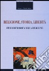 Religione, storia, libertà. Studi di filosofia della religione libro
