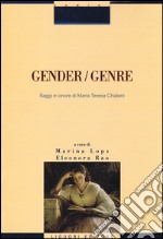 Gender/genre. Saggi in onore di Maria Teresa Chialant libro