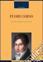 Fuori corso. Profili di militanza novecentesca libro